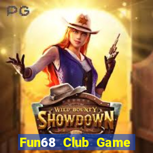 Fun68 Club Game Bài Uy Tín