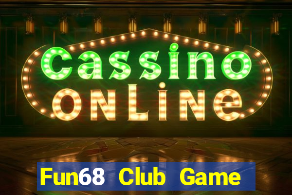 Fun68 Club Game Bài Uy Tín