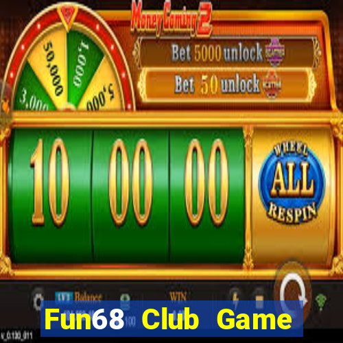 Fun68 Club Game Bài Uy Tín