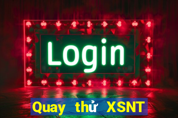 Quay thử XSNT Thứ 6