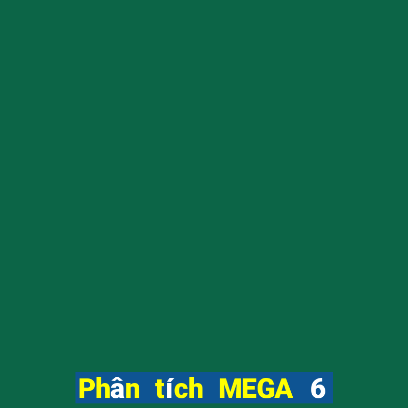 Phân tích MEGA 6 45 ngày 31