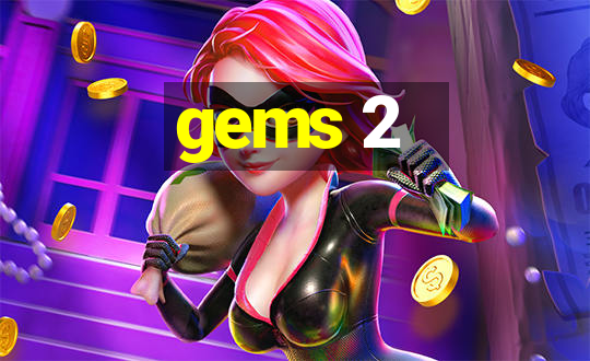 gems 2