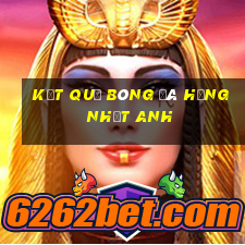 kết quả bóng đá hạng nhất anh