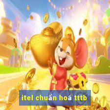 itel chuẩn hoá tttb