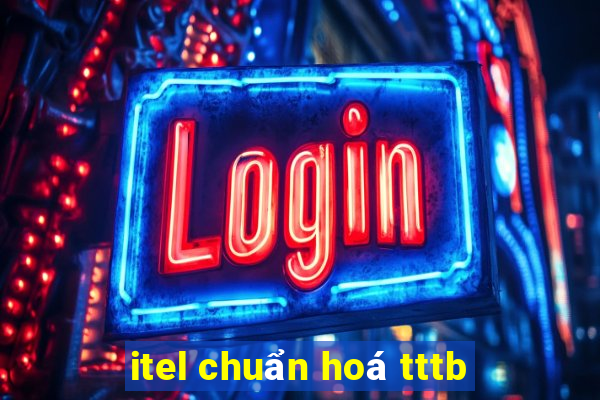 itel chuẩn hoá tttb