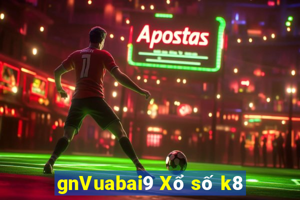 gnVuabai9 Xổ số k8