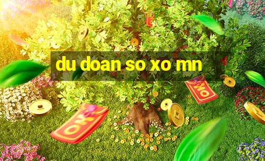 du doan so xo mn