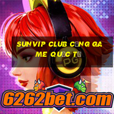 sunvip club cổng game quốc tế