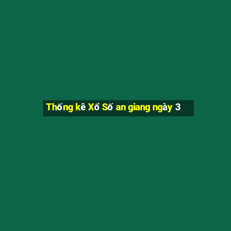 Thống kê Xổ Số an giang ngày 3