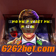 Đăng nhập V6Bet Nhận 120k