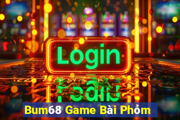 Bum68 Game Bài Phỏm