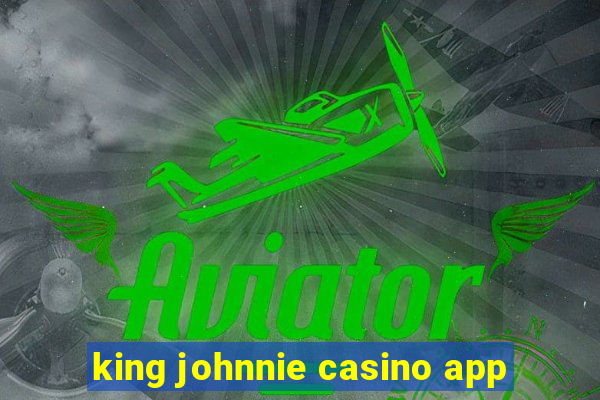 king johnnie casino app