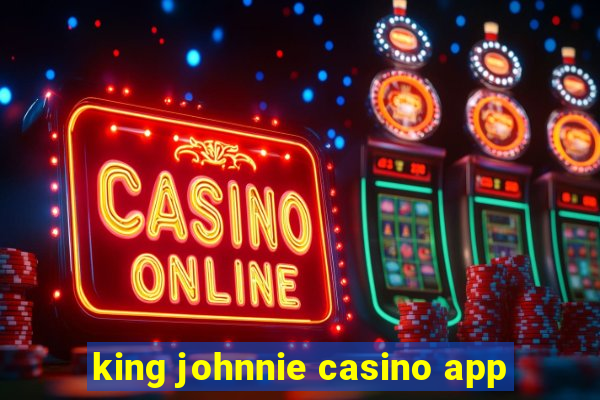 king johnnie casino app