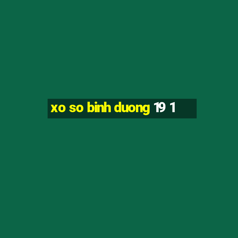 xo so binh duong 19 1