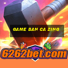 game ban ca zing