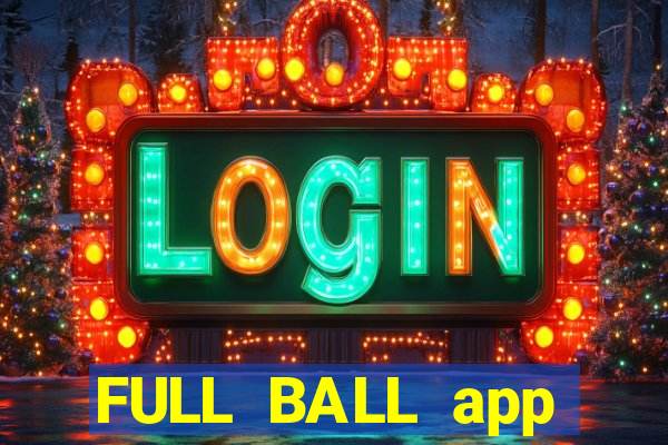 FULL BALL app CHÍNH HÃNG