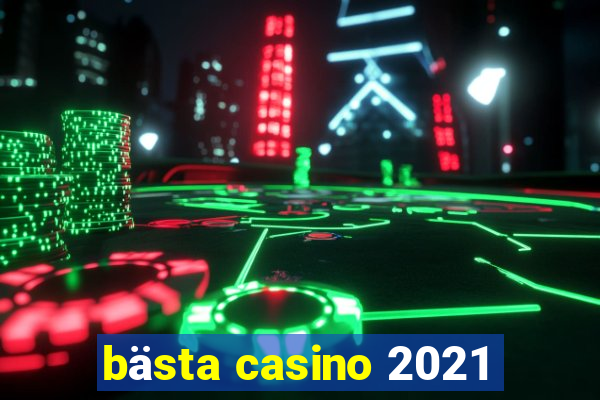 bästa casino 2021