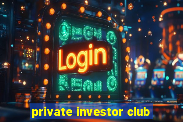 private investor club