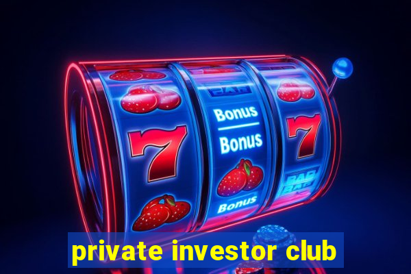 private investor club