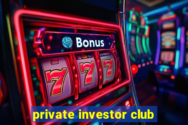 private investor club