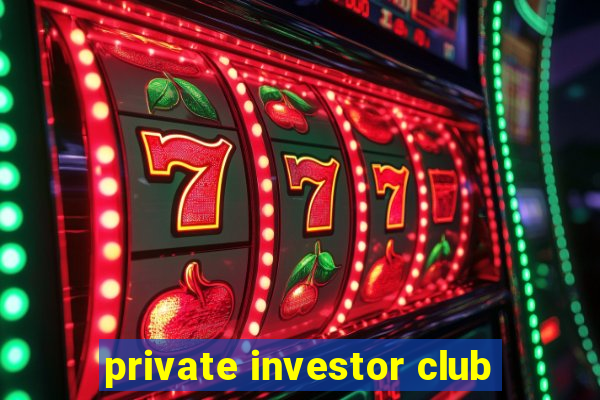 private investor club