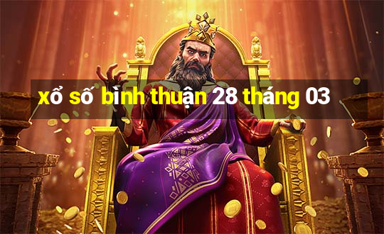 xổ số bình thuận 28 tháng 03