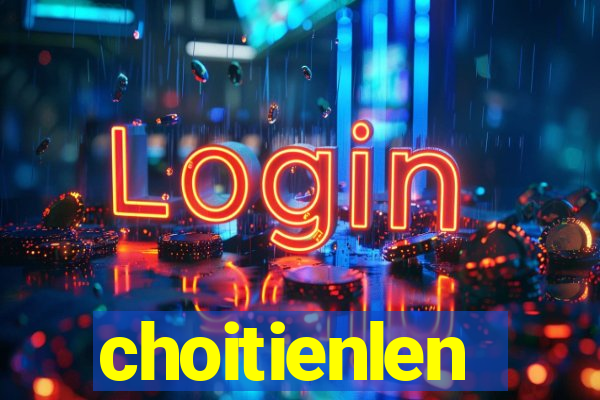 choitienlen