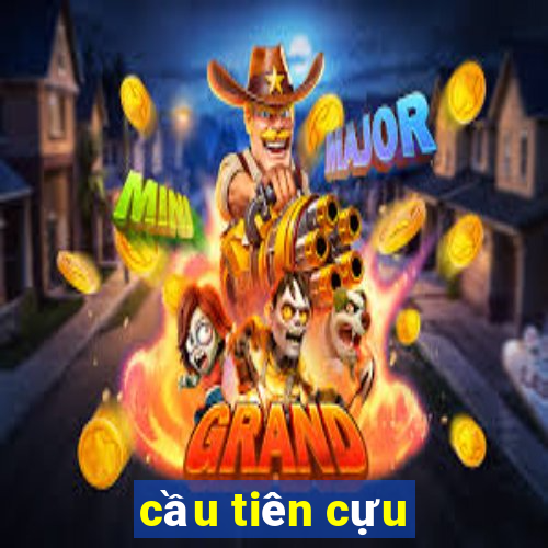 cầu tiên cựu