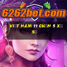 Việt nam 11 chọn 5 xổ số