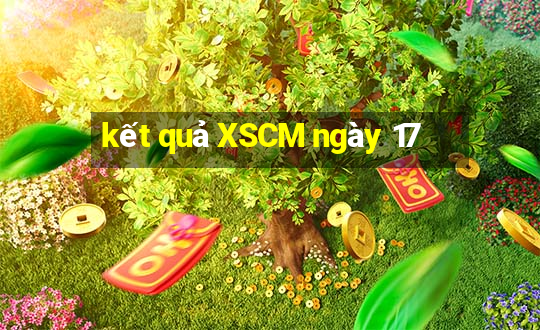 kết quả XSCM ngày 17