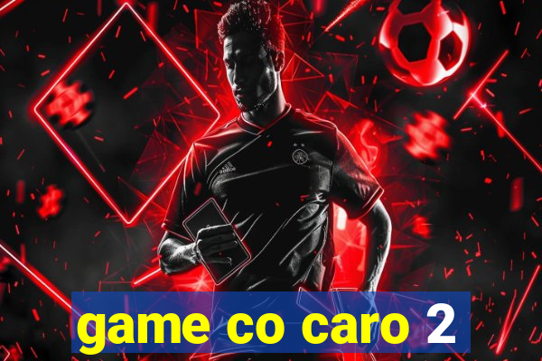 game co caro 2