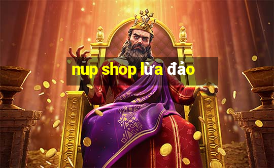 nup shop lừa đảo