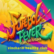 vincharm healthy club