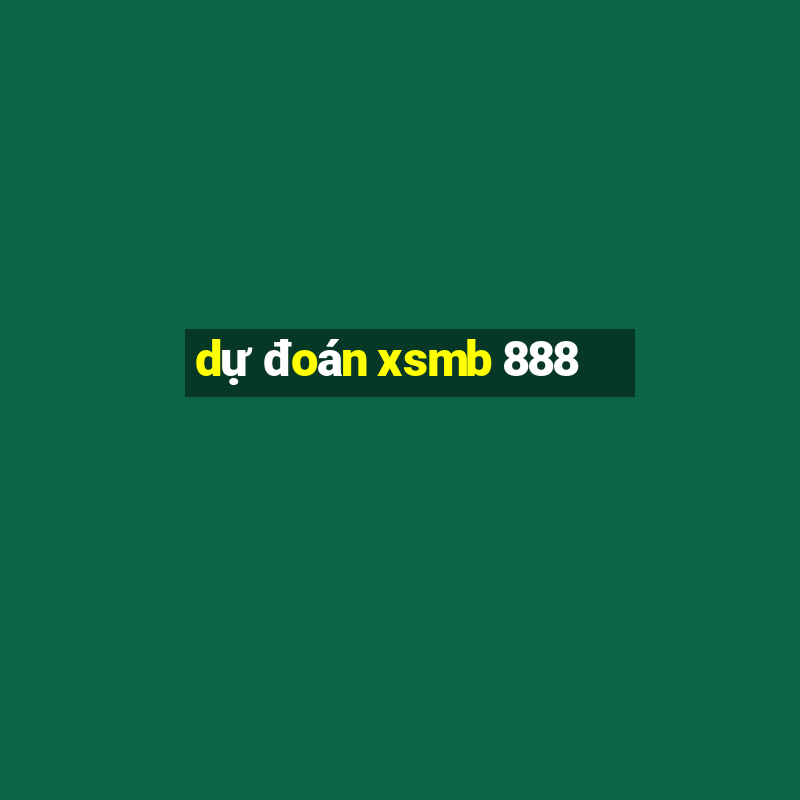 dự đoán xsmb 888