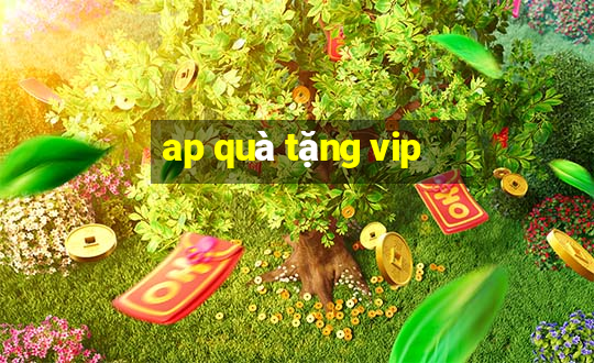 ap quà tặng vip