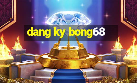 dang ky bong68