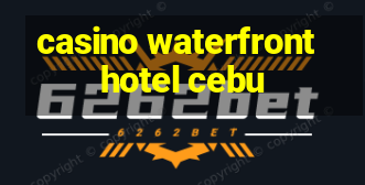 casino waterfront hotel cebu