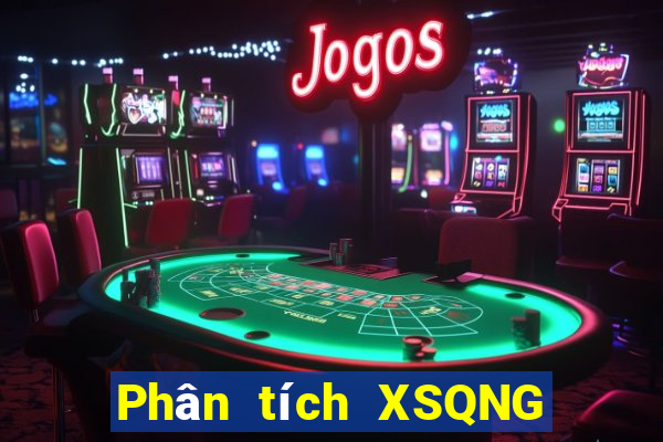 Phân tích XSQNG ngày thứ năm