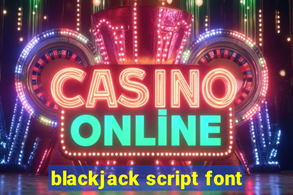 blackjack script font