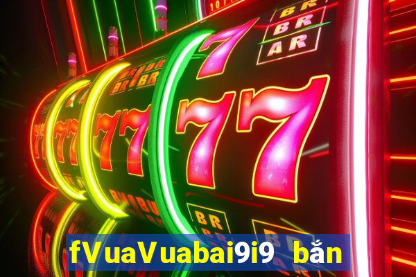 fVuaVuabai9i9 bắn trứng 28Fun88