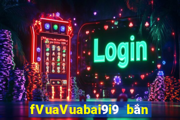 fVuaVuabai9i9 bắn trứng 28Fun88