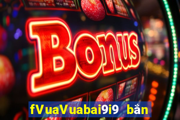 fVuaVuabai9i9 bắn trứng 28Fun88