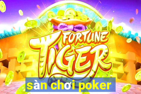 sàn chơi poker