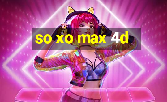 so xo max 4d