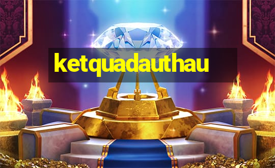 ketquadauthau