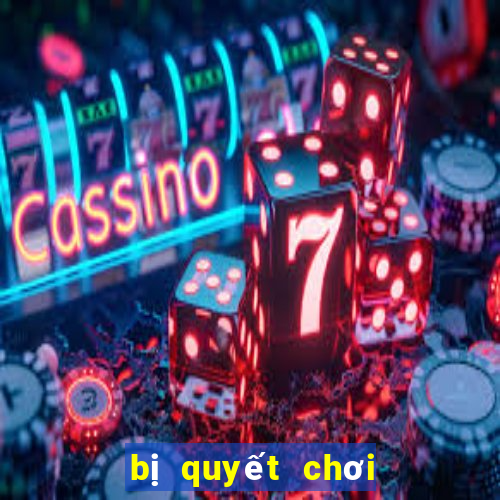 bị quyết chơi nổ hũ