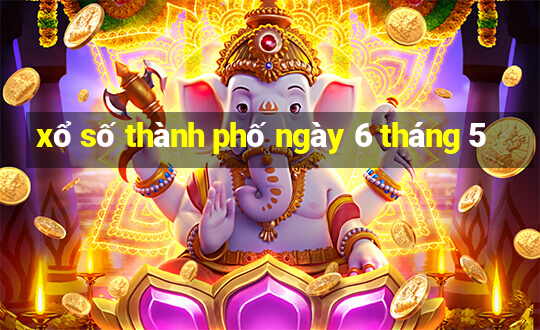 xổ số thành phố ngày 6 tháng 5