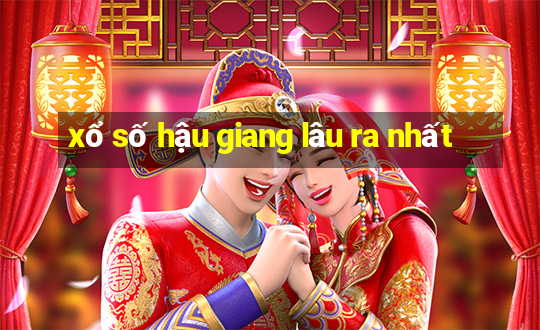 xổ số hậu giang lâu ra nhất