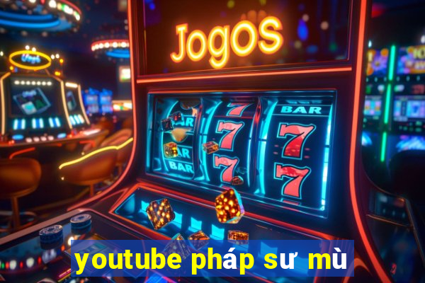 youtube pháp sư mù