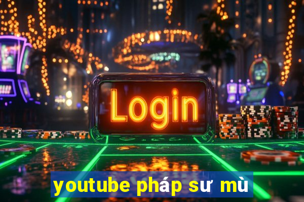 youtube pháp sư mù